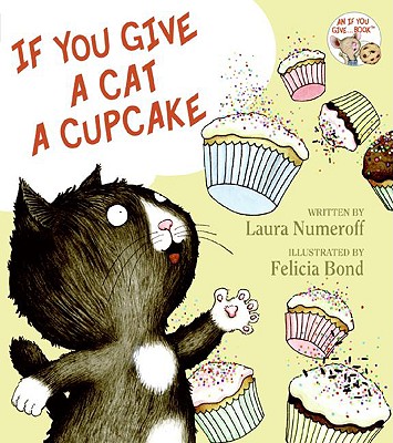 If You Give a Cat a Cupcake - Numeroff, Laura Joffe