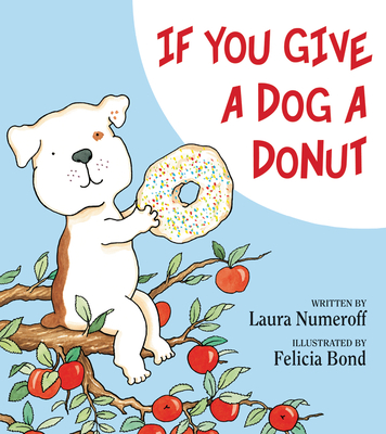 If You Give a Dog a Donut - Numeroff, Laura Joffe