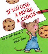 If You Give a Mouse a Cookie - Numeroff, Laura Joffe