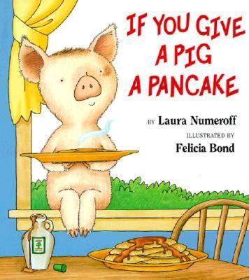 If You Give a Pig a Pancake - Numeroff, Laura Joffe