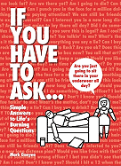 If You Have to Ask...: Simple Answers to Life's Burning Questions