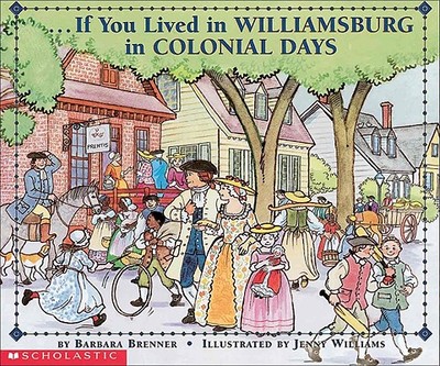 If You Lived in Williamsburg in Colonial Days - Brenner, Barbara, and Williams, Jennie (Illustrator)