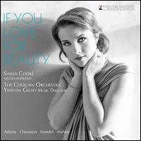 If You Love for Beauty - Sasha Cooke (mezzo-soprano); Colburn Orchestra; Yehuda Gilad (conductor)