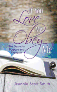 If You Love Me Obey Me: The Secret to Purpose and Freedom