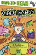 If You Love Video Games, You Could Be...: Ready-To-Read Level 2