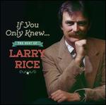 If You Only Knew... The Best of Larry Rice