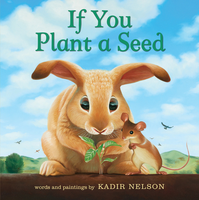 If You Plant a Seed Board Book: An Easter and Springtime Book for Kids - Nelson, Kadir (Illustrator)