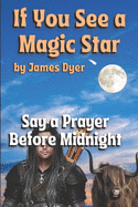 If You See a Magic Star: Say a Prayer Before Midnight