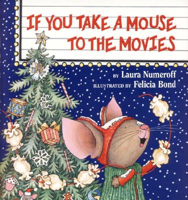 If You Take a Mouse to the Movies - Numeroff, Laura Joffe