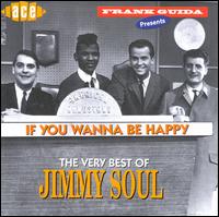 If You Wanna Be Happy: The Very Best of Jimmy Soul - Jimmy Soul