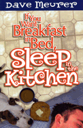 If You Want Breakfast in Bed, Sleep in the Kitchen