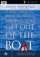 If You Want to Walk on Water, You've Got to Get Out of the Boat: A Six-Session Journey on Learning to Trust God