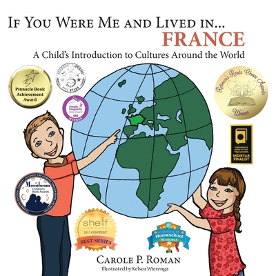 If You Were Me and Lived in... France: A Child's Introduction to Cultures Around the World - Roman, Carole P, and Wierenga, Kelsea