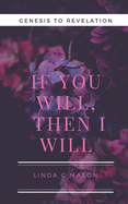 If You Will, Then I Will: Genesis to Revelation