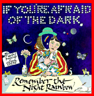If You're Afraid of the Dark, Remember the Night Rainbow