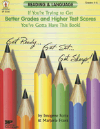 If You're Trying to Get Better Grades & Higher Test Scores in Reading and Language Arts You've Gotta Have This Book!: Grades 4-6 - Forte, Imogene, and Frank, Marjorie