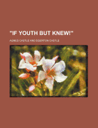 "If youth but knew!" - Castle, Agnes Egerton