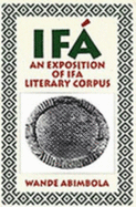 IFA: An Exposition of IFA Literary Corpus - Abimbola, Wande