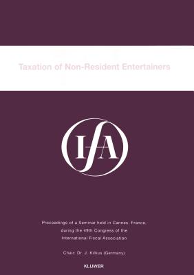 IFA: Taxation of Non-Resident Entertainers: Taxation of Non-Resident Entertainers - International Fiscal Association (IFA)