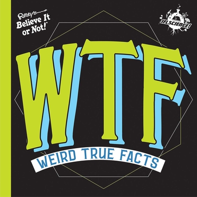 Ifl Science Wtf Weird True Facts - Believe It or Not!, Ripley's (Compiled by)