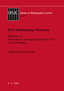 Ifla Cataloguing Principles: The Statement of International Cataloguing Principles (Icp) and Its Glossary. in 20 Languages