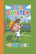 IGA Swiatek Story Book: The Tale of a Girl Who Loved Tennis and Reached the Top