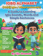 Igbo Alphabet: A Guide to Learning Igbo Sounds, Words, and Simple Sentences