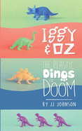 Iggy & Oz- The Plastic Dinos of Doom