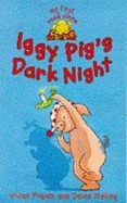 Iggy Pigs Dark Night