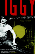 Iggy Pop: Open Up and Bleed: A Biography