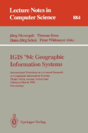 Igis '94: Geographic Information Systems: International Workshop on Advanced Research in Geographic Information Systems, Monte Verita, Ascona, Switzerland, February 28 - March 4, 1994. Proceedings