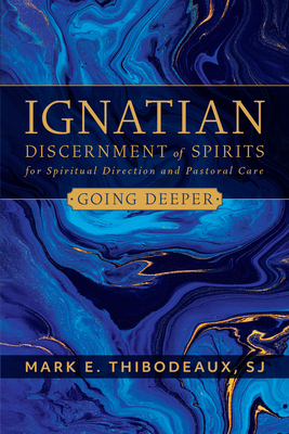 Ignatian Discerment of Spirits for Spiritual Direction and Pastoral Care - Thibodeaux, Mark E, Father, Sj