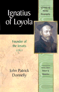 Ignatius of Loyola: Founder of the Jesuits (Library of World Biography Series)