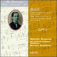 Ignaz Brll: Piano Concerto No. 1, Op 10; Piano Concerto No 2, Op 24; Andante and Allegro, Op 88 - Martin Roscoe (piano); BBC Scottish Symphony Orchestra; Martyn Brabbins (conductor)