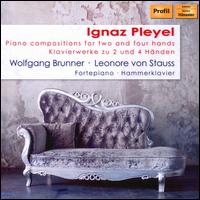 Ignaz Pleyel: Piano Compositions for Two and Four Hands - Leonore von Stauss (piano); Wolfgang Brunner (candenza); Wolfgang Brunner (piano)