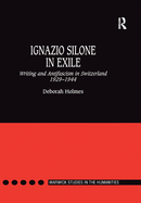 Ignazio Silone in Exile: Writing and Antifascism in Switzerland 1929-1944