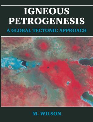 Igneous Petrogenesis - Wilson, M (Editor)