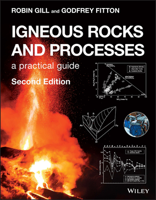 Igneous Rocks and Processes: A Practical Guide - Gill, Robin, and Fitton, Godfrey