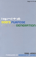Ignite: God's Purpose for This Generation - James, Nigel, and James, James