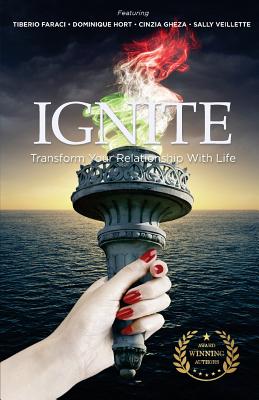 Ignite: Transform Your Relationship with Life - Veillette, Sally M