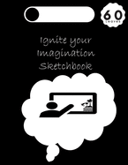 Ignite Your Imagination Sketch Book