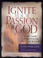 Ignite Your Passion for God: A Daily Guide to Experience Personal Revival