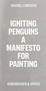Igniting Penguins: On Painting Now