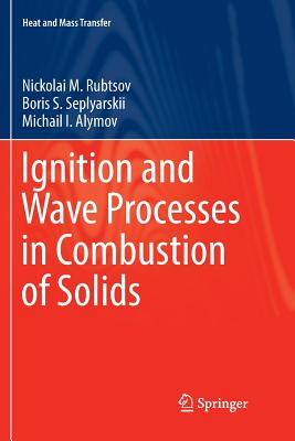 Ignition and Wave Processes in Combustion of Solids - Rubtsov, Nickolai M, and Seplyarskii, Boris S, and Alymov, Michail I