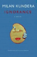 Ignorance - Kundera, Milan