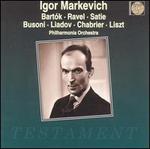 Igor Markevich: Bartk, Ravel, Satie, Busoni, Liadov, Chabrier, Liszt