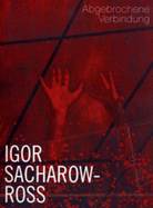 Igor Sacharow-Ross: Broken Connection