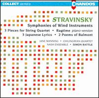Igor Stravinsky: Symphonies of Wind Instruments; 3 Pieces for String Quartet; Ragtime; 3 Japanese Lyrics - Anne Shasby (piano); Chilingirian Quartet; Jane Manning (speech/speaker/speaking part); Nash Ensemble;...
