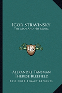 Igor Stravinsky: The Man And His Music