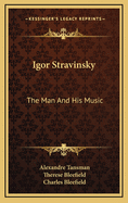Igor Stravinsky, the man and his music.